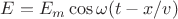 $E=E_m\cos\omega(t-x/v)$
