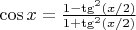 $\cos x = \frac{1-\tg^2(x/2) }{1+\tg^2(x/2)}$