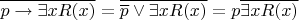 \overline{p\to\exists xR(x)} = \overline{\overline{p}\vee\exists xR(x)} = p\overline{\exists xR(x)}