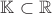 $\mathbb K\subset\mathbb R$