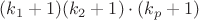 $(k_1+1)(k_2+1)\cdot(k_p+1)$