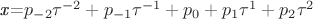 \textit{x}=$p_{-2}\tau^{-2}+p_{-1}\tau^{-1}+p_0+p_1\tau^1+p_2\tau^2