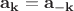 $\mathbf{a_k=a_{-k}}$