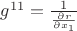 $g^{11}= {\frac {1} {\frac {\partial r} {\partial x_1}}}  $
