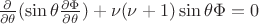 $\frac {\partial}{\partial \theta} (\sin \theta \frac{\partial \Phi}{\partial \theta})+\nu(\nu+1)\sin \theta \Phi = 0$