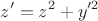 $$
z'=z^2+y'^2
$$