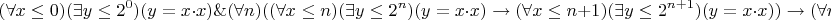 $$
(\forall x\leq 0)(\exists y\leq 2^0)(y=x\cdot x)\&(\forall n)((\forall x\leq n)(\exists y\leq 2^n)(y=x\cdot x)\rightarrow(\forall x\leq n+1)(\exists y\leq 2^{n+1})(y=x\cdot x))\rightarrow(\forall n)(\forall x\leq n)(\exists y\leq 2^n)(y=x\cdot x)
$$