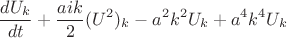 $$\frac {dU_k} {dt} + \frac {aik} {2}(U^2)_k - a^2k^2U_k + a^4k^4U_k $$
