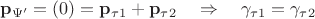 $$\mathbf{p}_{\Psi'}=(0)=\mathbf{p}_{\tau 1}+\mathbf{p}_{\tau 2}\quad\Rightarrow\quad\gamma_{\tau 1}=\gamma_{\tau 2}$$