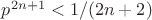 $p^{2n+1} < 1/(2n+2)$