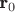 $ \textbf r_0$