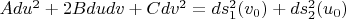 $Adu^2+2Bdudv+Cdv^2=ds_1^2(v_0)+ds_2^2(u_0)$