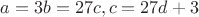 $a=3b=27c, c=27d+3$