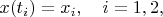 $x(t_i)=x_i,\quad i=1,2,$