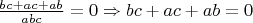 $\frac{bc+ac+ab}{abc}=0 \Rightarrow bc+ac+ab=0 $
