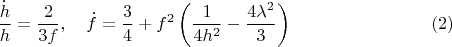 $$
\frac{\dot{h}}{h} = \frac{2}{3f}, \quad \dot{f} = \frac{3}{4} + f^2 \left( \frac{1}{4 h^2} - \frac{4\lambda^2}{3} \right) \eqno(2)
$$