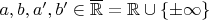 $a,b,a',b'\in\overline{\mathbb{R}}=\mathbb{R}\cup\{\pm\infty\}$