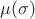 $\mu (\sigma) $