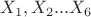 $X_{1},X_{2}...X_{6}$