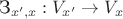 $\text{З}_{x',x}:V_{x'}\to V_{x}$