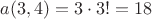 $a(3,4)=3\cdot 3!=18$