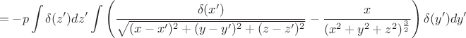 $$=-p\int \delta(z')dz' \int \left(\frac {\delta(x')}{\sqrt {(x-x')^2+(y-y')^2+(z-z')^2}}-\frac {x}{(x^2+y^2+z^2)^\frac 3 2} \right)\delta(y')dy'$$