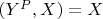 $(Y^P, X) = X$