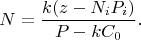 $$N=\frac {k(z-N_iP_i)} {P-kC_0}.$$