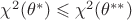 $\chi^2(\theta^*)\leqslant \chi^2(\theta^{**})$