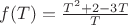 $f(T)=\frac{T^2+2-3T}{T}$