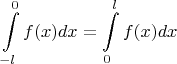$$\int\limits_{-l}^0 f(x)dx=\int\limits_0^l f(x)dx$$