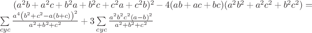 $
(a^2b+a^2c+b^2a+b^2c+c^2a+c^2b)^2-4(ab+ac+bc)(a^2b^2+a^2c^2+b^2c^2)=\\ \sum\limits_{cyc}\frac{a^4\left(b^2+c^2-a(b+c)\right)^2}{a^2+b^2+c^2}
+3\sum\limits_{cyc}\frac{a^2b^2c^2(a-b)^2}{a^2+b^2+c^2}
$