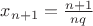 $ x_{n+1} = \frac {n + 1}{nq}$ $ x_{n+1} = \frac {n + 1}{nq}$