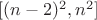 $[(n-2)^2,n^2]$
