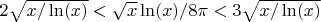$2\sqrt{x/\ln(x)}<\sqrt{x}\ln(x)/8\pi<3\sqrt{x/\ln(x)}$
