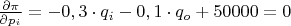 $\frac{\partial\pi}{\partial{p_i}}=-0,3\cdot q_i-0,1\cdot q_o+50000=0$