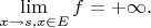 $\lim\limits_{x\to s,x\in E}f = +\infty$.
