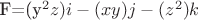 F=(y^2z)i-(xy)j-(z^2)k