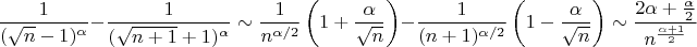 $${1\over(\sqrt n-1)^{\alpha}}-{1\over(\sqrt{n+1}+1)^{\alpha}}\sim{1\over n^{\alpha/2}}\left(1+{\alpha\over\sqrt n}\right)-{1\over(n+1)^{\alpha/2}}\left(1-{\alpha\over\sqrt n}\right)\sim{2\alpha+{\alpha\over2}\over n^{\alpha+1\over2}}$$