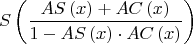 $$
\[
S\left( {\frac{{AS\left( x \right) + AC\left( x \right)}}{{1 - AS\left( x \right) \cdot AC\left( x \right)}}} \right)
\]
$