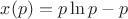 $x(p)= p\ln p-p$