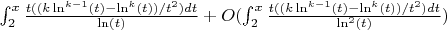 $\int_2^x {\frac {t((k\ln^{k-1}(t)-\ln^k(t))/t^2)dt}{\ln(t)}}+O(\int_2^x{\frac {t((k\ln^{k-1}(t)-\ln^k(t))/t^2)dt}{\ln^2(t)})$