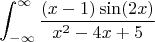 $$\int_{-\infty}^{\infty}\frac {(x-1)\sin(2x)}{x^2-4x+5}$$