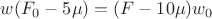 $w(F_0 - 5\mu) = (F - 10\mu)w_0$