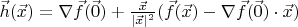 $\vec{h}(\vec{x})=\nabla \vec{f}(\vec{0})+\frac{\vec{x}}{|\vec{x}|^2}(\vec{f}(\vec{x})-\nabla\vec{f}(\vec{0})\cdot \vec{x})$
