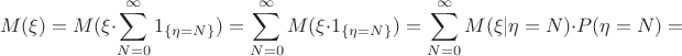 $$M(\xi)=M(\xi \cdot \sum \limits_{N=0}^{\infty}1_{\{\eta=N\}})=\sum \limits_{N=0}^{\infty}M(\xi \cdot 1_{\{\eta=N\}})=\sum \limits_{N=0}^{\infty}M(\xi|\eta=N)\cdot P(\eta=N)=$$