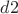 $d2$