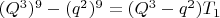 $(Q^3)^9-(q^2)^9=(Q^3-q^2)T_1$