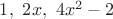 $1,\ 2x,\ 4x^2-2$