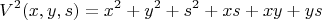 $$V^2(x,y,s)=x^2+y^2+s^2+xs+xy+ys$$